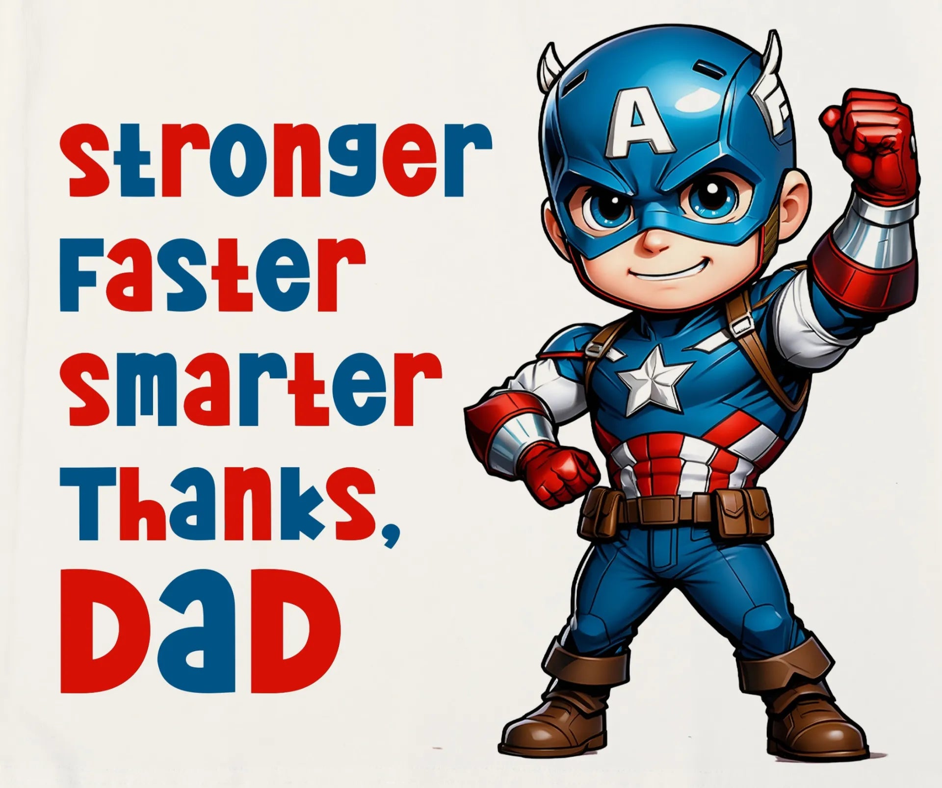 Cartoon superhero character with text 'stronger faster smarter Thanks, Dad' on a white background